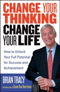 Review of Change Your Thinking, Change Your Life by Brian Tracy