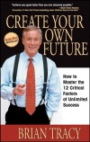 Review of Create Your Own Future by Brian Tracy