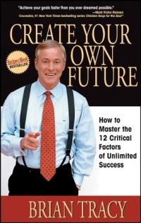 Review of Create Your Own Future by Brian Tracy